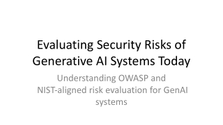 Evaluating Security Risks of Generative AI Systems Today