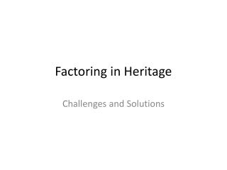 Factoring in Heritage