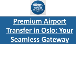 Premium Airport Transfer in Oslo: Your Seamless Gateway
