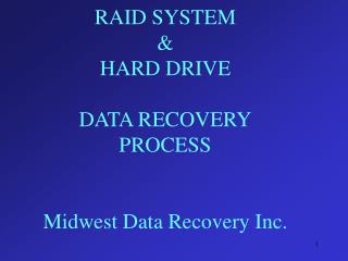 RAID SYSTEM &amp; HARD DRIVE DATA RECOVERY PROCESS Midwest Data Recovery Inc.