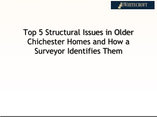 Top 5 Structural Issues in Older Chichester Homes and How a Surveyor Identifies Them