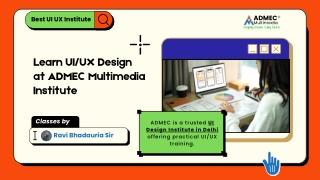 UI UX DesiLearn UIUX Design at ADMEC Multimedia Institutegn Course