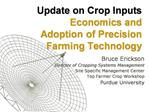 Update on Crop Inputs Economics and Adoption of Precision Farming Technology