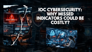 IOC Cybersecurity Why Missed Indicators Could Be Costly