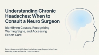 Understanding Chronic Headaches: When to Consult a Neuro Surgeon