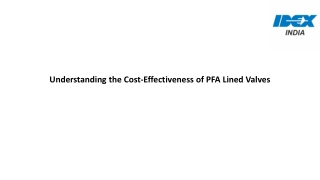 Understanding the Cost-Effectiveness of PFA Lined Valves