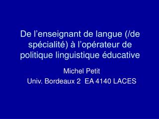 De l’enseignant de langue (/de spécialité) à l’opérateur de politique linguistique éducative
