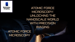 Atomic Force Microscopy: Exploring the Nanoscale with Molecular Imaging