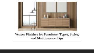 Veneer Finishes for Furniture-Types, Styles, and Maintenance Tips