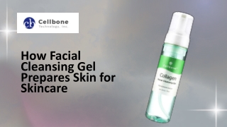 How Facial Cleansing Gel Prepares Skin for Skincare