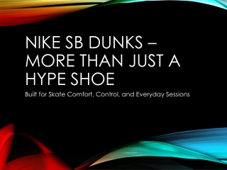 Nike SB Dunks – More Than Just a Hype Shoe