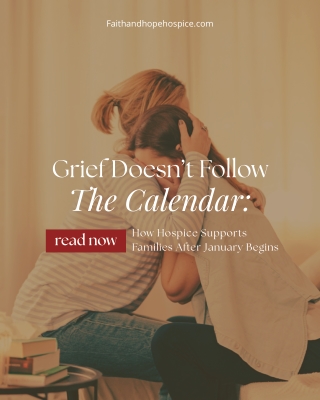 Grief Doesn’t Follow the Calendar How Hospice Supports Families After January Begins