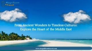 From Ancient Wonders to Timeless Cultures Explore the Heart of the Middle East