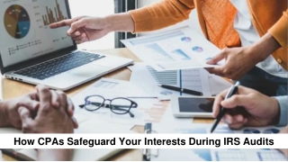 How CPAs Safeguard Your Interests During IRS Audits