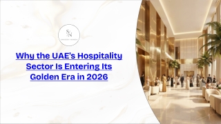 Why the UAE’s Hospitality Sector Is Entering Its Golden Era in 2026