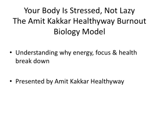 Your Body Is Stressed, Not Lazy | Amit Kakkar Healthyway Burnout Model