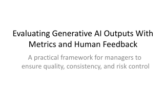 Evaluating Generative AI Outputs With Metrics and Human Feedback