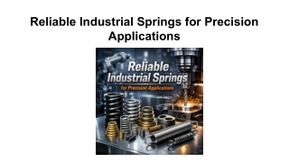 Reliable Industrial Springs for Precision Applications