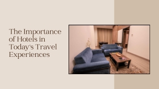 The Importance of Hotels in Today’s Travel Experiences