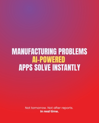 Manufacturing Problems AI-Powered Apps Solve Instantly