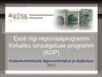 Eesti riigi regionaalprogramm Kohaliku omaalgatuse programm KOP