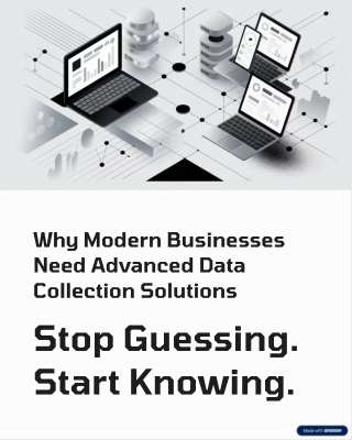 Why Modern Businesses Need Advanced Data Collection Solutions