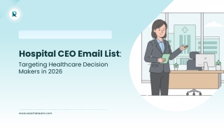 Hospital CEO Email List Targeting Healthcare Decision-Makers in 2026