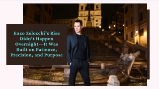 Enzo Zelocchi’s Rise Didn’t Happen Overnight—It Was Built on Patience, Precision, and Purpose