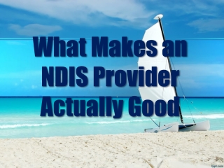 What Makes an NDIS Provider Actually Good