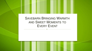 Savebarn Bringing Warmth and Sweet Moments to Every Event