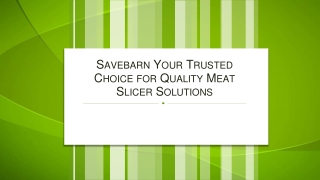 Savebarn Your Trusted Choice for Quality Meat Slicer Solutions