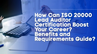 How Can ISO 20000 Lead Auditor Certification Boost Your Career? Benefits and Req