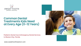 Common Dental Treatments Kids Need at Every Age (0–12 Years)