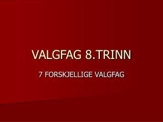 VALGFAG 8.TRINN