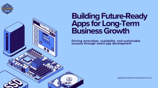 Building Future-Ready Apps for Long-Term Business Growth Presentation