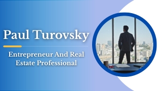 Paul Turovsky - Entrepreneur And Real Estate Professional