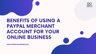 Benefits of Using a PayPal Merchant Account for Your Online Business