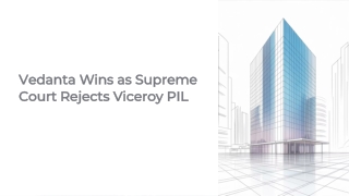 Vedanta Viceroy Report Case Dismissed by Supreme Court