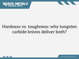 Hardness vs. toughness: why tungsten carbide knives deliver both?