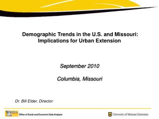 Demographic Trends in the U.S. and Missouri: Implications for Urban Extension September 2010 Columbia, Missouri