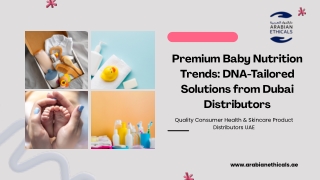 Premium Baby Nutrition Trends DNA-Tailored Solutions from Dubai Distributors