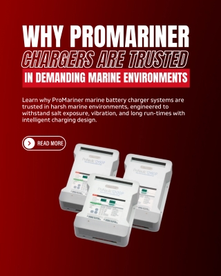Why ProMariner Chargers Are Trusted in Demanding Marine Environments