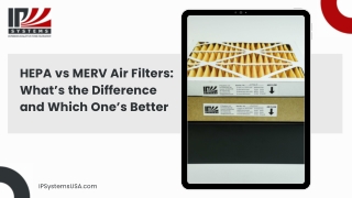HEPA Versus MERV Air Filters Explained For Healthier Indoor Environments
