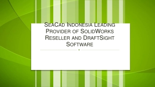 SeaCad Indonesia Leading Provider of SolidWorks Reseller and DraftSight Software