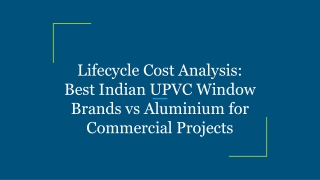 Lifecycle Cost Analysis_ Best Indian UPVC Window Brands vs Aluminium for Commercial Projects
