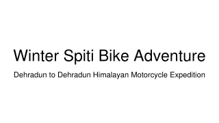 Winter Spiti Bike Trip – Dehradun to Dehradun