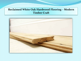 Reclaimed White Oak Hardwood Flooring – Modern Timber Craft