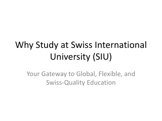 key advantages of studying at Swiss International University (SIU)