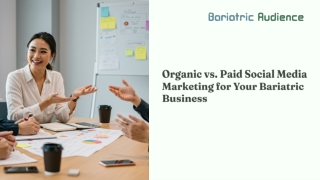 Organic vs. Paid Social Media Marketing What’s Best for Your Bariatric Business