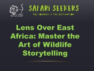 Lens Over East Africa Master the Art of Wildlife Storytelling